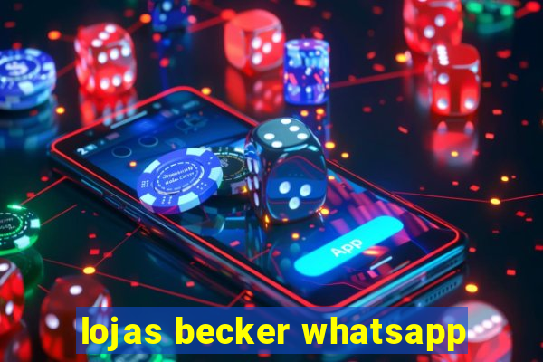 lojas becker whatsapp